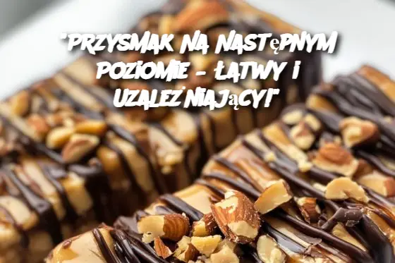 "Przysmak Na Następnym Poziomie – Łatwy i Uzależniający!"