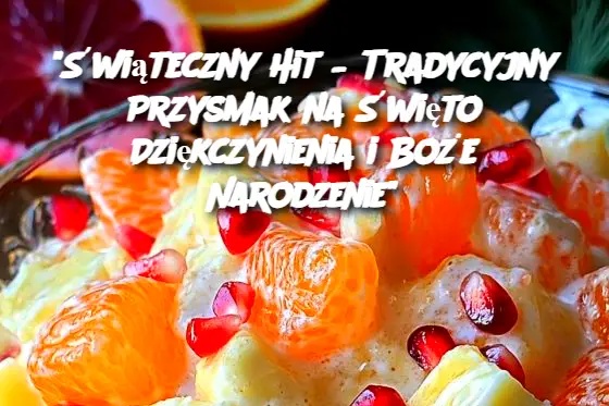 "Świąteczny Hit – Tradycyjny Przysmak na Święto Dziękczynienia i Boże Narodzenie"