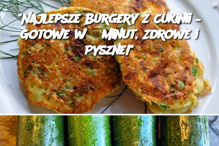 "Najlepsze Burgery z Cukinii – Gotowe w 5 Minut, Zdrowe i Pyszne!"