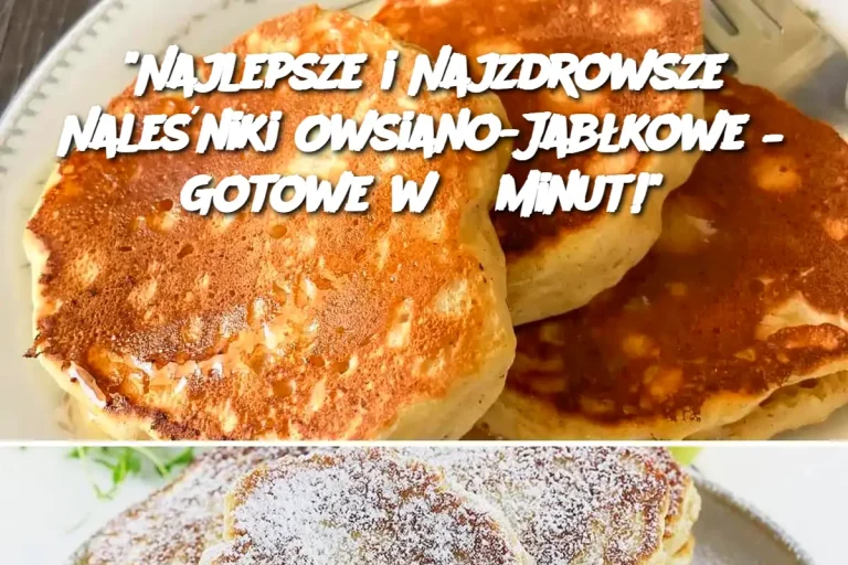 "Najlepsze i Najzdrowsze Naleśniki Owsiano-Jabłkowe – Gotowe w 5 Minut!"