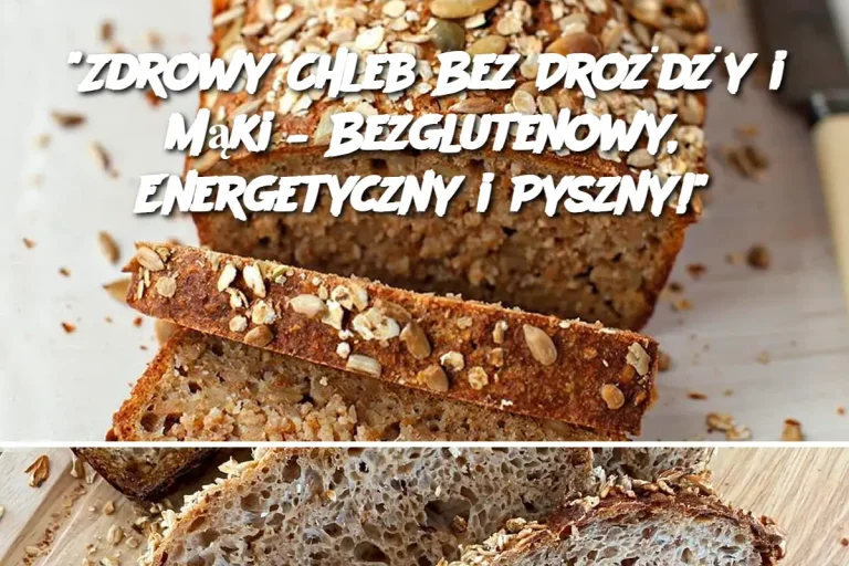 "Zdrowy Chleb Bez Drożdży i Mąki – Bezglutenowy, Energetyczny i Pyszny!"