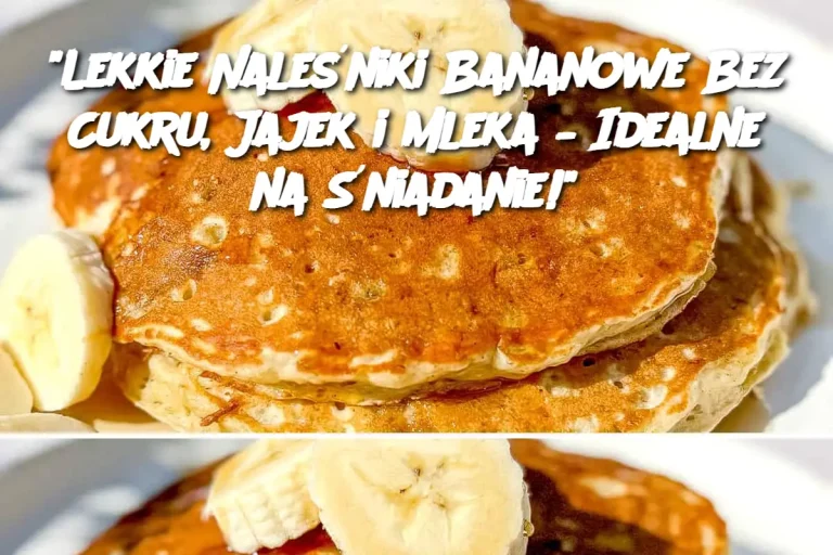 Moje naleśniki bananowe, bez cukru, jajek i mleka, są tak pyszne i lekkie, że stały się moim ulubionym śniadaniem