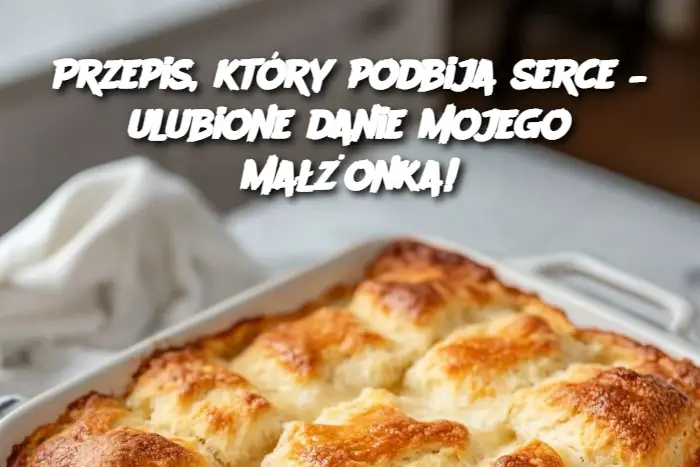 Przepis, który podbija serce – ulubione danie mojego małżonka!