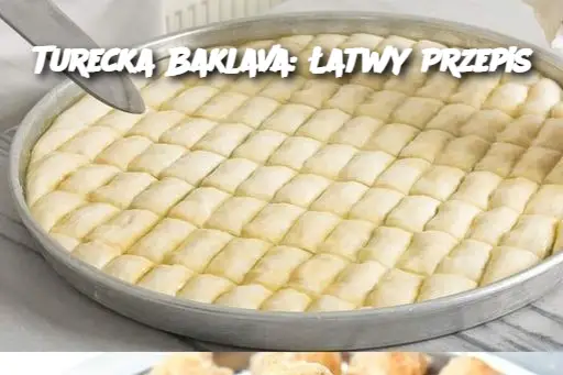 Turecka Baklava: Łatwy Przepis