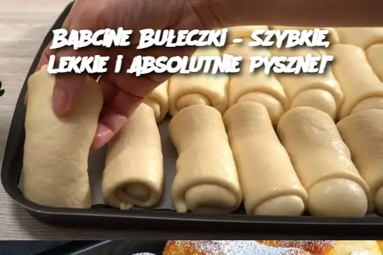 Babcine Bułeczki – Szybkie, Lekkie i Absolutnie Pyszne!"