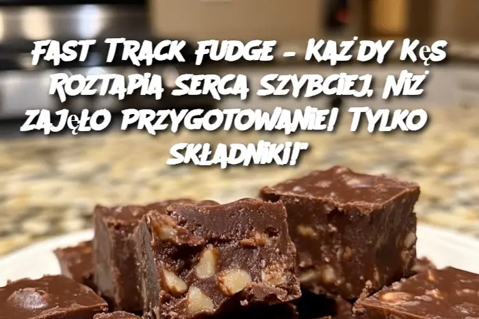 Fast Track Fudge – Każdy Kęs Roztapia Serca Szybciej, Niż Zajęło Przygotowanie! Tylko 3 Składniki!"