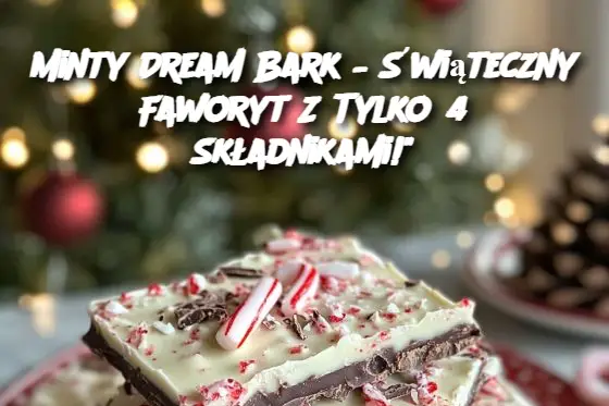 Minty Dream Bark – Świąteczny Faworyt Z Tylko 4 Składnikami!"