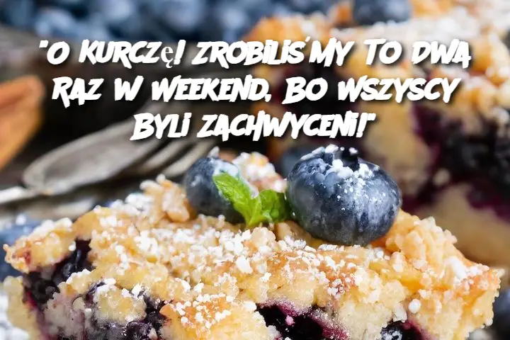 "O Kurczę! Zrobiliśmy To Dwa Raz w Weekend, Bo Wszyscy Byli Zachwyceni!"