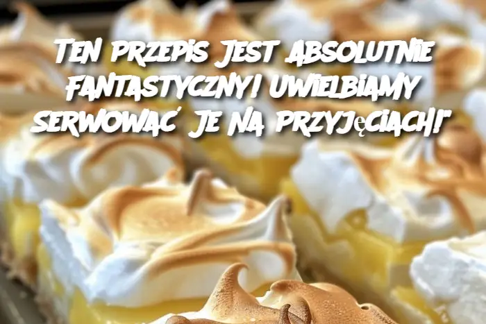 Ten Przepis Jest Absolutnie Fantastyczny! Uwielbiamy Serwować Je Na Przyjęciach!"