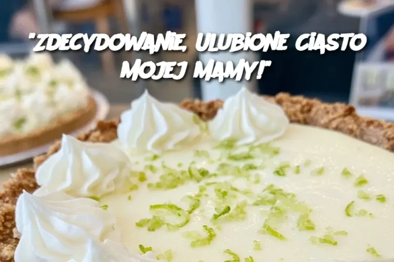 "Zdecydowanie, Ulubione Ciasto Mojej Mamy!"