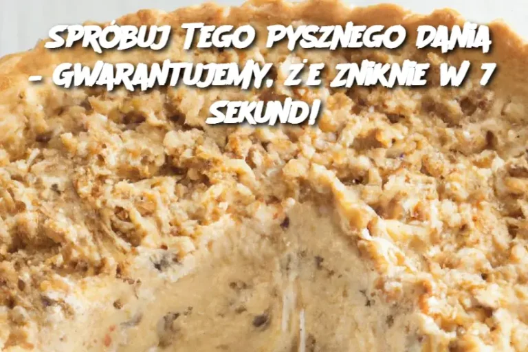 Spróbuj Tego Pysznego Dania – Gwarantujemy, że Zniknie w 7 Sekund!