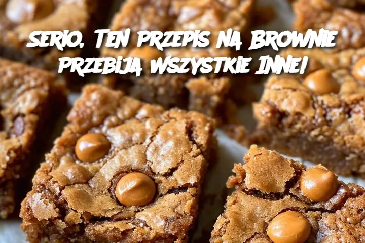 Serio, Ten Przepis na Brownie Przebija Wszystkie Inne!