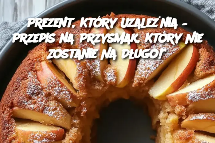 Prezent, Który Uzależnia – Przepis na Przysmak, Który Nie Zostanie Na Długo!"