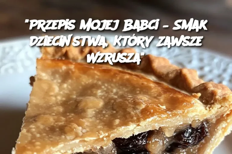 "Przepis Mojej Babci – Smak Dzieciństwa, Który Zawsze Wzrusza"