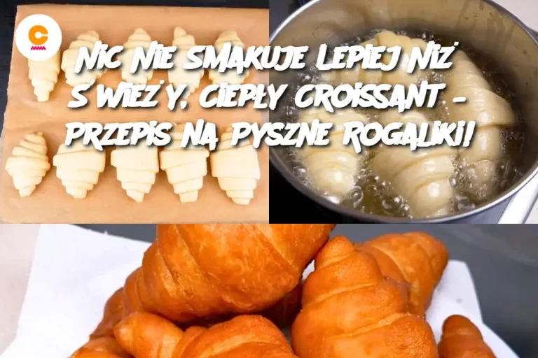 Nic Nie Smakuje Lepiej Niż Świeży, Ciepły Croissant – Przepis na Pyszne Rogaliki!