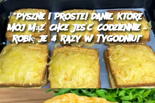 "Pyszne i Proste! Danie, Które Mój Mąż Chce Jeść Codziennie – Robię je 4 Razy w Tygodniu!"