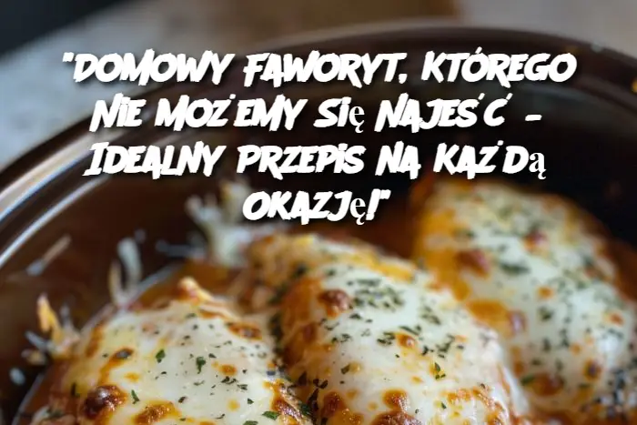 "Domowy Faworyt, Którego Nie Możemy Się Najeść – Idealny Przepis na Każdą Okazję!"