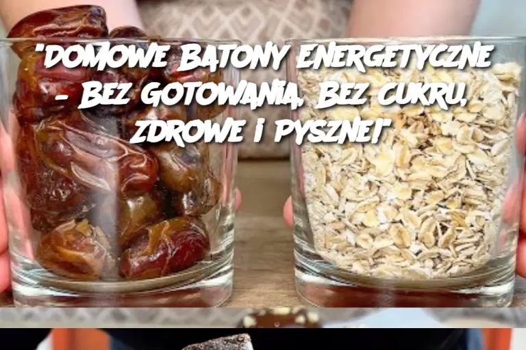 "Domowe Batony Energetyczne – Bez Gotowania, Bez Cukru, Zdrowe i Pyszne!"