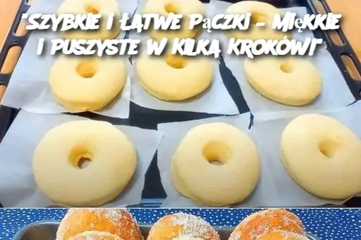 "Szybkie i Łatwe Pączki – Miękkie i Puszyste w Kilka Kroków!"