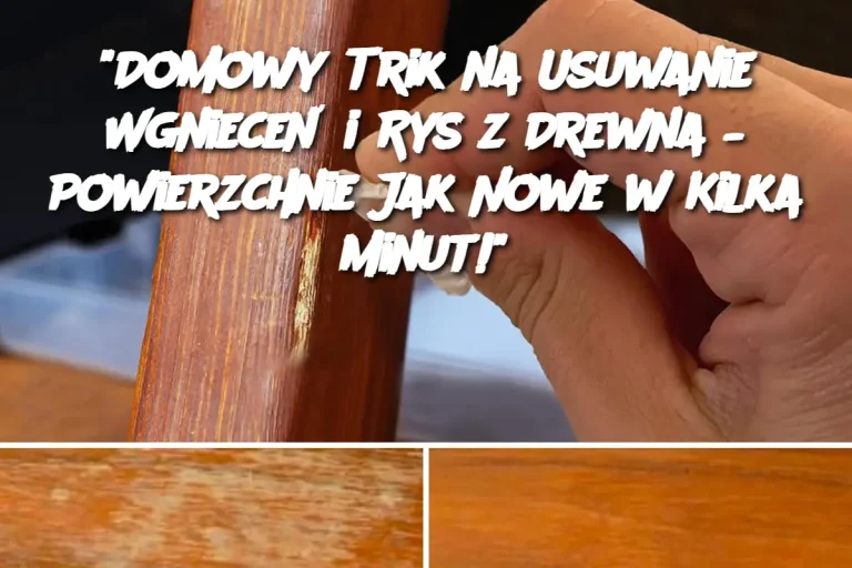 "Domowy Trik na Usuwanie Wgnieceń i Rys z Drewna – Powierzchnie Jak Nowe w Kilka Minut!"