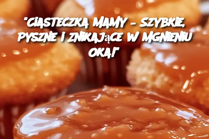 "Ciasteczka Mamy – Szybkie, Pyszne i Znikające w Mgnieniu Oka!"