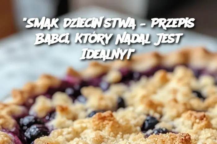 "Smak Dzieciństwa – Przepis Babci, Który Nadal Jest Idealny!"