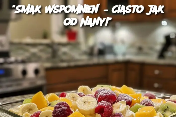 "Smak Wspomnień – Ciasto Jak od Nany!"