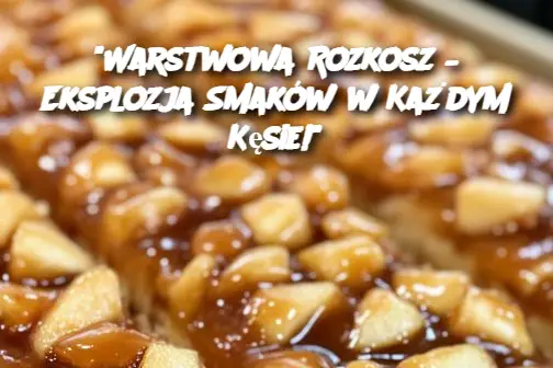 "Warstwowa Rozkosz – Eksplozja Smaków w Każdym Kęsie!"