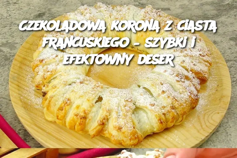 Czekoladowa korona z ciasta francuskiego – szybki i efektowny deser