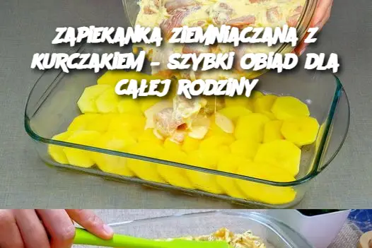 Zapiekanka ziemniaczana z kurczakiem – szybki obiad dla całej rodziny