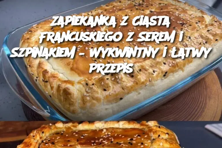 Zapiekanka z Ciasta Francuskiego z Serem i Szpinakiem – Wykwintny i Łatwy Przepis