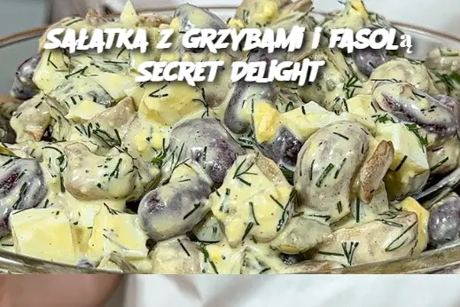 Sałatka z Grzybami i Fasolą Secret Delight