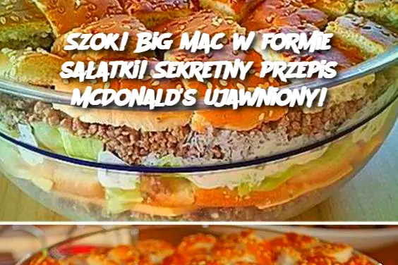 Szok! Big Mac w formie sałatki! Sekretny przepis McDonald's ujawniony!