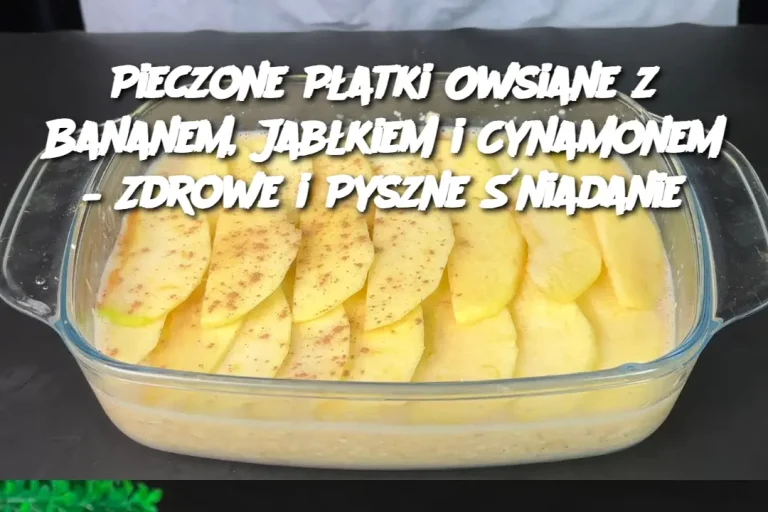 Pieczone Płatki Owsiane z Bananem, Jabłkiem i Cynamonem – Zdrowe i Pyszne Śniadanie