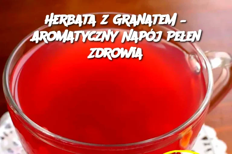 Herbata z Granatem – Aromatyczny Napój Pełen Zdrowia