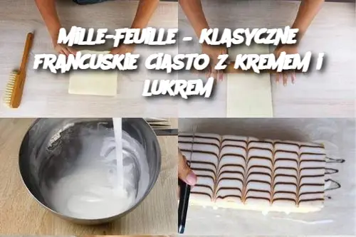 Mille-Feuille – klasyczne francuskie ciasto z kremem i lukrem