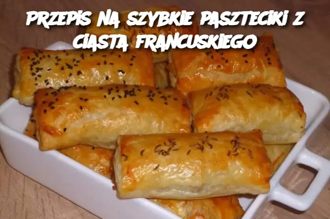 Przepis na szybkie paszteciki z ciasta francuskiego