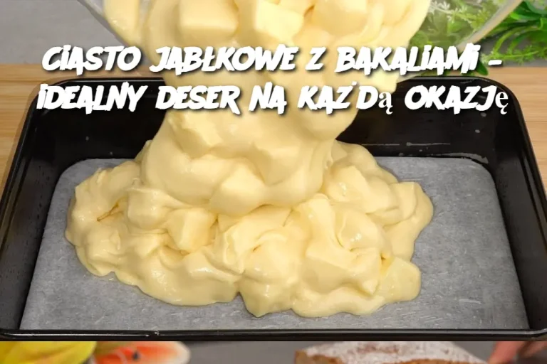 Ciasto jabłkowe z bakaliami – idealny deser na każdą okazję