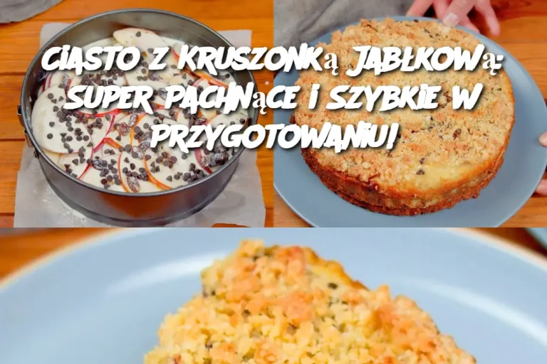 Ciasto z Kruszonką Jabłkową: Super Pachnące i Szybkie w Przygotowaniu!