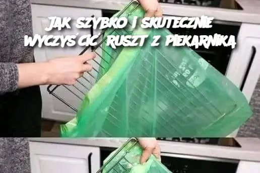 Jak szybko i skutecznie wyczyścić ruszt z piekarnika