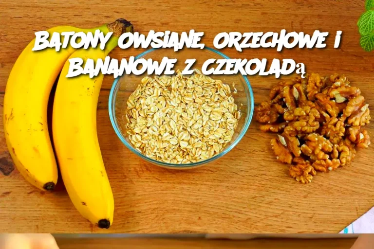 Batony Owsiane, Orzechowe i Bananowe z Czekoladą