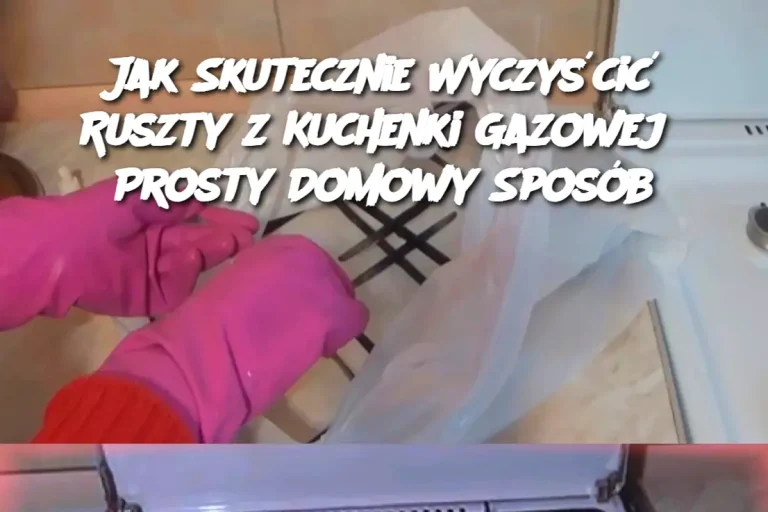 Jak Skutecznie Wyczyścić Ruszty z Kuchenki Gazowej? Prosty Domowy Sposób