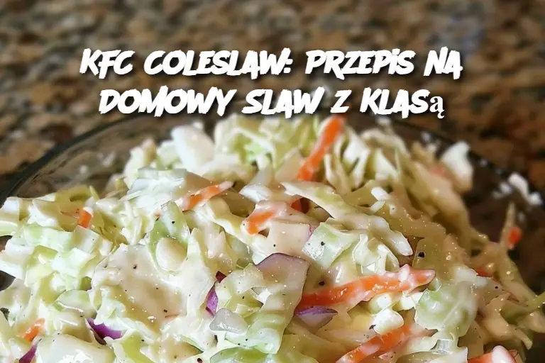 KFC Coleslaw: Przepis na Domowy Slaw z Klasą