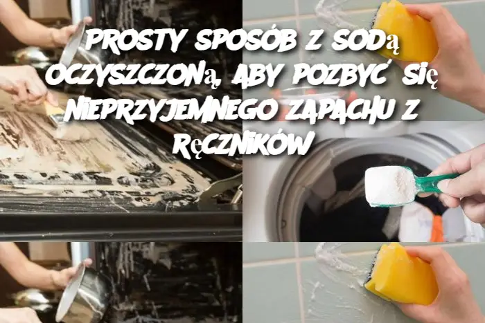 Prosty sposób z sodą oczyszczoną, aby pozbyć się nieprzyjemnego zapachu z ręczników