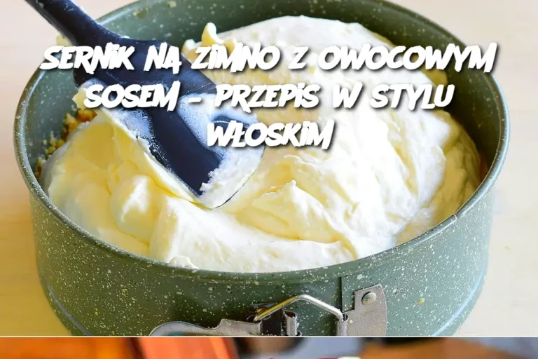 Sernik na zimno z owocowym sosem – przepis w stylu włoskim