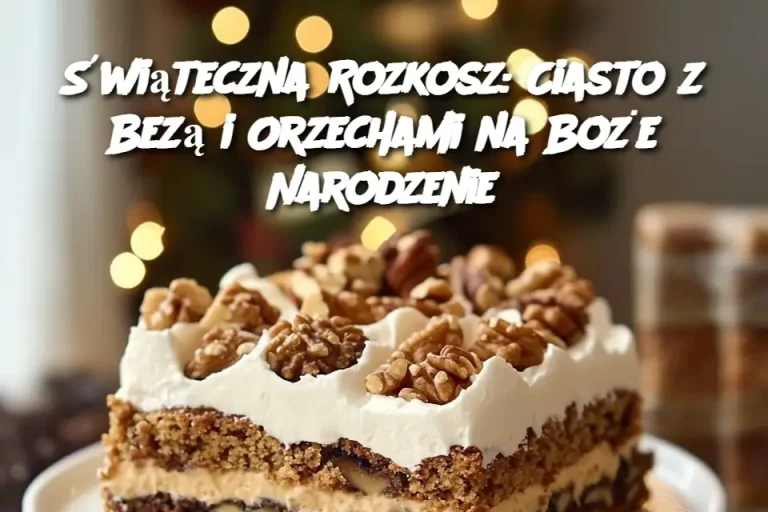 Świąteczna Rozkosz: Ciasto z Bezą i Orzechami na Boże Narodzenie