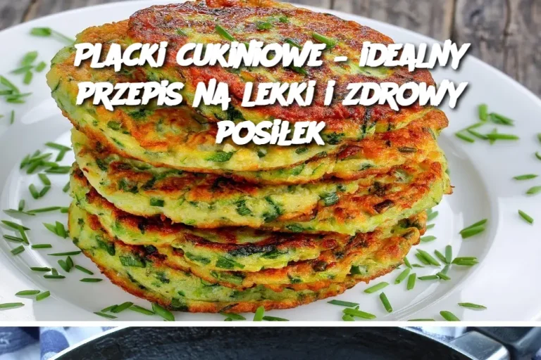 Placki cukiniowe – idealny przepis na lekki i zdrowy posiłek