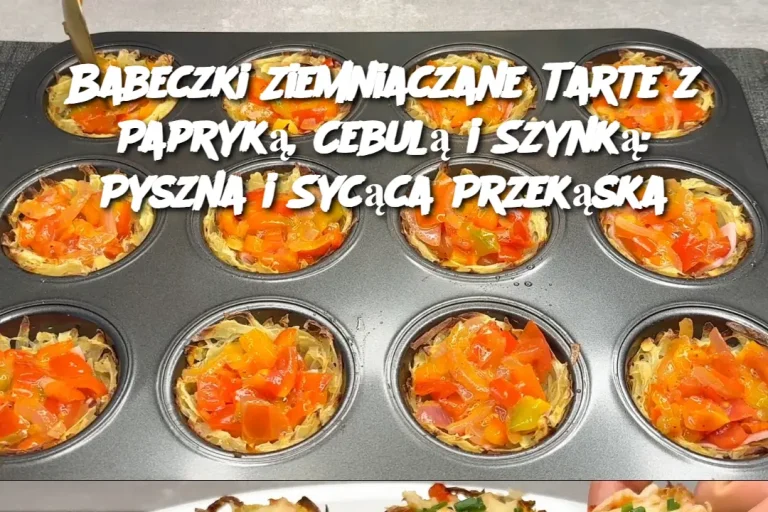 Babeczki Ziemniaczane Tarte z Papryką, Cebulą i Szynką: Pyszna i Sycąca Przekąska