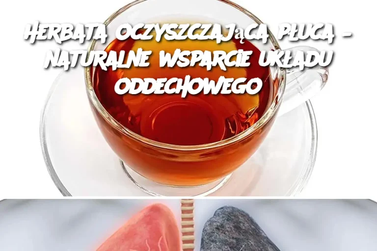 Herbata oczyszczająca płuca – naturalne wsparcie układu oddechowego