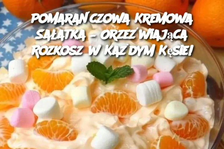 Pomarańczowa Kremowa Sałatka – Orzeźwiająca Rozkosz w Każdym Kęsie!